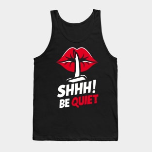 Shhh! Be Quiet! Tank Top